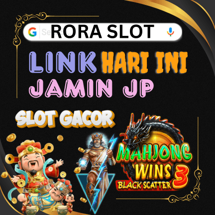 RORA SLOT - RORASLOT : Slot Maxwin Hari Ini 2025